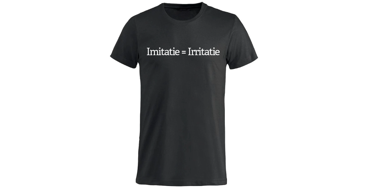 Imitatie = Irritatie T-shirt (Pre Order)